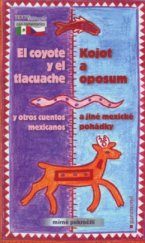kniha Kojot a oposum a jiné mexické pohádky = El coyote y el tlacuache y otros cuentos mexicanos, Garamond 2006
