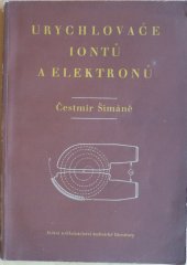 kniha Urychlovače iontů a elektronů Určeno pro konstruktéry elektronových a iontových přístrojů, prac. výzkumu a posluchače vys. škol, SNTL 1953