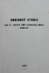 kniha Hodinové stroje pro 2. ročník SOU učebního oboru hodinář-hodinářka, SPN 1984