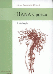 kniha Haná v poezii antologie, Literární klub Olomouc v nakl. Jola, Kostelec na Hané 2008