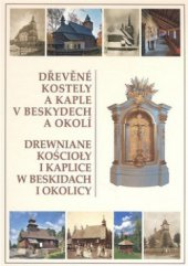 kniha Dřevěné kostely a kaple v Beskydech a okolí = Drewniane kościoły i kaplice w Beskidach i okolicy, Wart 2009
