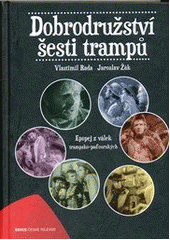 kniha Dobrodružství šesti trampů epopej z válek trampsko-paďourských, Albatros 2012