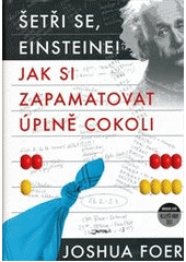kniha Šetři se, Einsteine! jak si zapamatovat úplně cokoli, Jota 2012