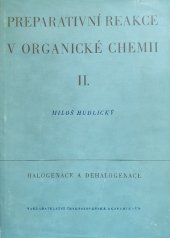 kniha Preparativní reakce v organické chemii. Díl 2, - Halogenace a dehalogenace, Československá akademie věd 1955