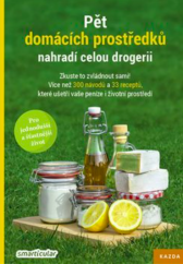 kniha Pět domácích prostředků nahradí celou drogerii zkuste to zvládnout sami! : více než 300 návodů a 33 receptů, které ušetří vaše peníze i životní prostředí, Kazda 2019