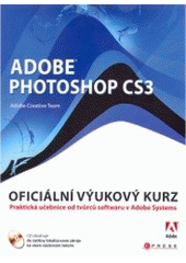 kniha Adobe Photoshop CS3 oficiální výukový kurz, CPress 2007