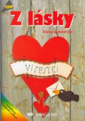 kniha Z lásky dárky a dekorace, Anagram 2003