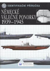 kniha Německé válečné ponorky 1939-45 : [identifikační příručka], Svojtka & Co. 2007
