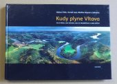 kniha Kudy plyne Vltava Co je řeka, jak vzniká, jak se proměňuje a kam spěje?, Dokořán 2023