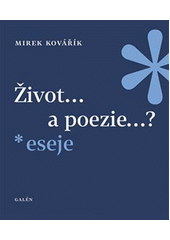 kniha Život ... a poezie? ... Eseje, Galén 2017