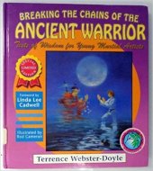 kniha Breaking the Chains of the Ancient Warrior Tests of Wisdom for Young Martial Artists , North Atlantic Books 1995