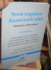 kniha Nová regulace finančních trhů záchrana, nebo zkáza? : sborník textů, CEP - Centrum pro ekonomiku a politiku 2009