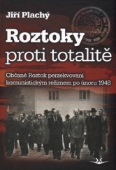 kniha Roztoky proti totalitě Občané Roztok perzekvovaní komunistickým režimem po únoru 1948, Svět křídel 2016