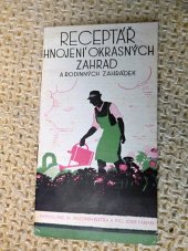 kniha Receptář hnojení okrasných a rodinných zahrádek. [Svazek 8], Knihovna odborného listu Dusík 1931