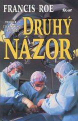 kniha Druhý názor [thriller z lékařského prostředí], Ikar 1997