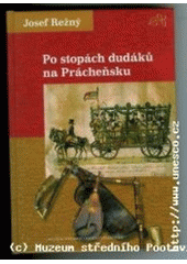 kniha Po stopách dudáků na Prácheňsku, Muzeum středního Pootaví 2004