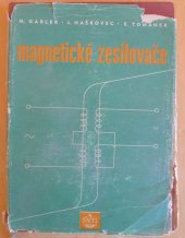 kniha Magnetické zesilovače určeno pracovníkům v automatisaci a regulaci, konstruktérům regulačních zařízení a posluchačům odb. a vys. škol, SNTL 1956