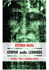 kniha Utrpení podle Leonarda génius z Vinci a Turínské plátno, Knižní klub 2007