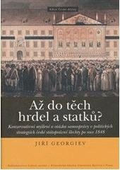 kniha Až do těch hrdel a statků? konzervativní myšlení a otázka samosprávy v politických strategiích české státoprávní šlechty po roce 1848, Nakladatelství Lidové noviny 2011