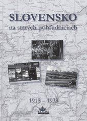 kniha Slovensko na starých pohľadniciach 1918 - 1939, Dajama 2018