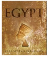 kniha Egypt, kráľovstvo faraónov, Slovart 2007