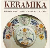 kniha Keramika Katalog sbírky muzea v Kloboukách u Brna, Moravské muzeum v Brně 1988