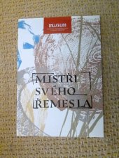 kniha Mistři svého řemesla, Muzeum východních Čech v Hradci Králové 2021