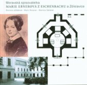 kniha Moravská spisovatelka Marie Ebnerová z Eschenbachu a Zdislavice, Moravské zemské museum 2014