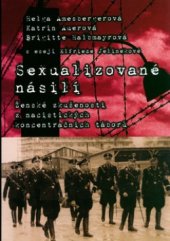 kniha Sexualizované násilí ženské zkušenosti z nacistických koncentračních táborů, BB/art 2005