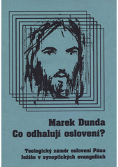 kniha Co odhalují oslovení? teologický záměr oslovení Pána Ježíše v synoptických evangeliích, Petr Veselý 2009