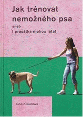 kniha Jak trénovat nemožného psa, aneb, I prasátka mohou létat, Plot 2012