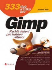 kniha 333 tipů a triků pro GIMP [rychlá řešení pro každou situaci], CPress 2010