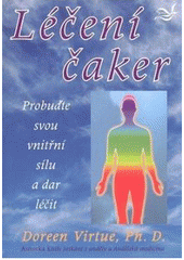 kniha Léčení čaker probuďte svou vnitřní sílu a dar léčit, Pragma 2008