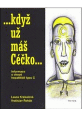 kniha --když už máš Céčko-- [informace o virové hepatitidě typu C], Triton 2006