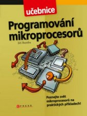 kniha Programování mikroprocesorů praktický návod nejen pro mikroprocesory PIC, CPress 2011