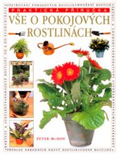 kniha Vše o pokojových rostlinách kompletní příručka o jejich výběru, pěstování a dekorativním uspořádání, Svojtka & Co. 2003