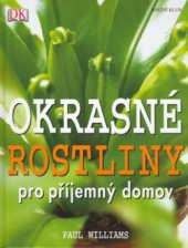 kniha Okrasné rostliny pro příjemný domov, Knižní klub 2006