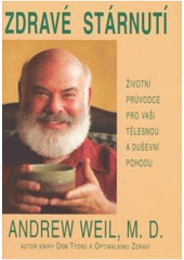 kniha Zdravé stárnutí celoživotní průvodce pro vaši tělesnou a duševní pohodu, Pragma 2007