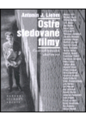 kniha Ostře sledované filmy československá zkušenost, Národní filmový archiv 2001