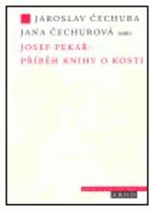kniha Josef Pekař: příběh Knihy o Kosti, Argo 2005
