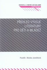 kniha Přehled vývoje literatury pro děti a mládež, Univerzita Jana Evangelisty Purkyně Ústí nad Labem 2009