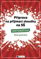kniha Matematika Příprava na přijímací zkoušky na SŠ.-8letá gymnázia, Fragment 2009