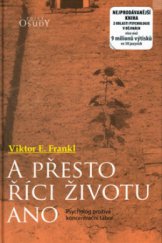 kniha A přesto říci životu ano psycholog prožívá koncentrační tábor, Karmelitánské nakladatelství 2006