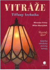 kniha Vitráže Tiffany technika : [šperky, obrázky, svícny, lampy], Grada 2007