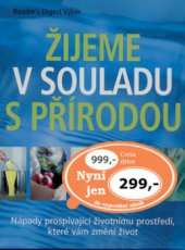 kniha Žijeme v souladu s přírodou nápady prospívající životnímu prostředí, které vám změní život, Reader’s Digest 2008