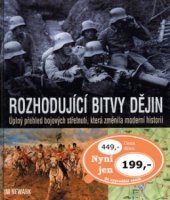 kniha Rozhodující bitvy dějin úplný přehled bojových střetnutí, která změnila moderní historii, Ottovo nakladatelství - Cesty 2003