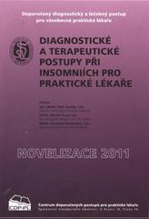 kniha Diagnostické a terapeutické postupy při insomniích pro praktické lékaře doporučený diagnostický a léčebný postup pro všeobecné praktické lékaře 2011 : [novelizace 2011], Společnost všeobecného lékařství ČLS JEP, Centrum doporučených postupů pro praktické lékaře 2011