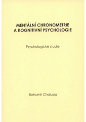 kniha Mentální chronometrie a kognitivní psychologie psychologické studie, Littera 2008