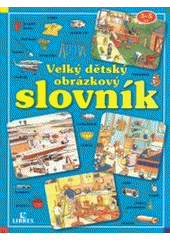 kniha Velký dětský obrázkový slovník 3-5 let, Librex 2008