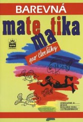 kniha Barevná matematika pro čtvrťáky Opakujeme si během školníku roku i o prázdninách, SPN-pedagogické nakladatelství 2021